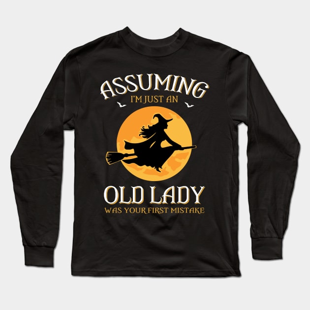 Assuming I'm just an  old lady was your first mistake Long Sleeve T-Shirt by TEEPHILIC